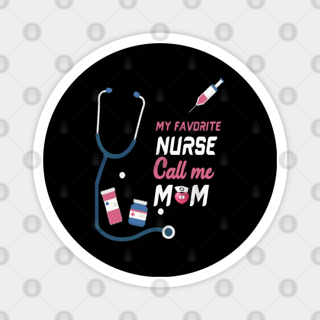 My Favorite Nurse Calls Me Mom Magnet by GreatDesignsShop